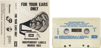 For your ears only - Independent labels March 1983 (issued 1983). 20 tracks. Includes "A forest". Note "Definitely: NOT FOR SALE - Promotion only" on sleeve and tape. - Thanks to redhill