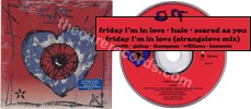 Friday I'm in love (issued 1992). Cardsleeve. Misprinted disc with the 4 maxi-single tracks. Small blue sticker. - Thanks to Salvatore
