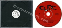 Friday I'm in love (issued 1992). 1-track version. Sent away in generic jewel case with "Play it Say it" sticker. - Thanks to Rod x